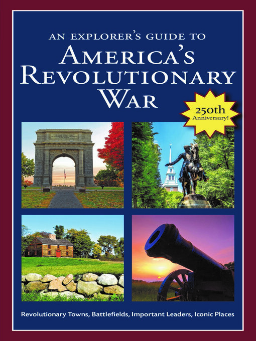 Title details for An Explorer's Guide to America's Revolutionary War by Robert M. Dunkerly - Available